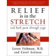 Relief Is in the Stretch: End Back Pain Through Yoga (Hardcover) by Loren M. Fishman, Carol Ardman